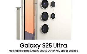 Samsung Galaxy S25 Ultra Making Headlines Again; SoC, Camera, & Battery Specs Leaked 